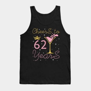 Nana Mommy Aunt Sister Wife Drinking Wine Cheers To 62 Years Happy Birthday To Me You Tank Top